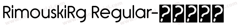 RimouskiRg Regular字体转换